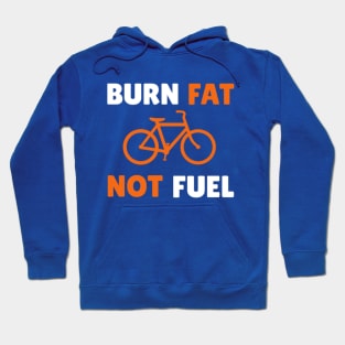 Burn Fat, Not Fuel Hoodie